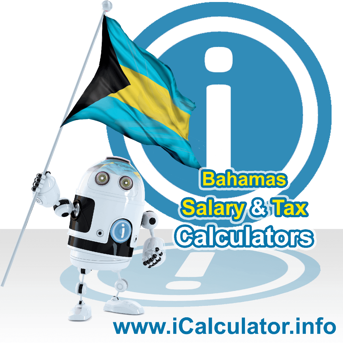 Bahamas Salary Calculator. This image shows the Bahamasese flag and information relating to the tax formula for the Bahamas Tax Calculator
