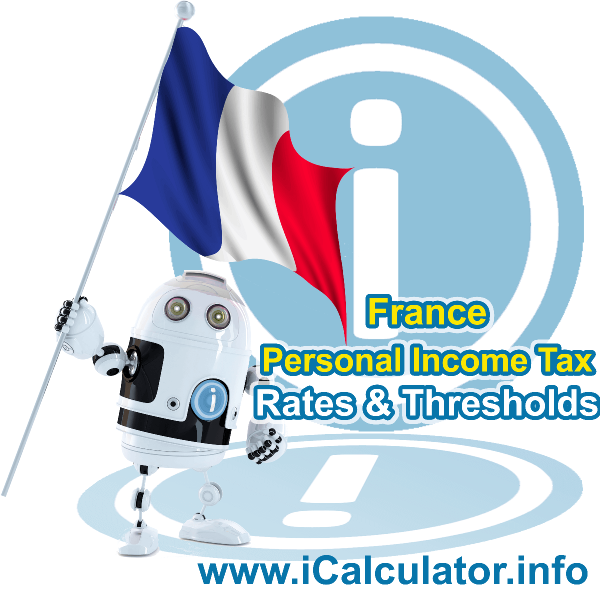 France Personal Income Tax Rates and Allowances in 2020. This image shows the France flag and information relating to the income tax formula and payroll formulas used for calculating income Tax in France using the France personal income tax rates, thresholds and allowances in 2023