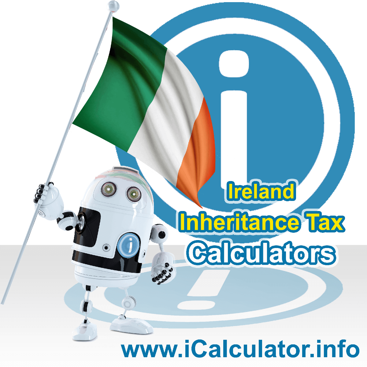 Ireland Inheritance Tax Calculator. This image shows the Ireland flag and information relating to the inheritance tax rate formula used for calculating Inheritance Tax in Ireland using the Ireland Inheritance Tax Calculator in 2023